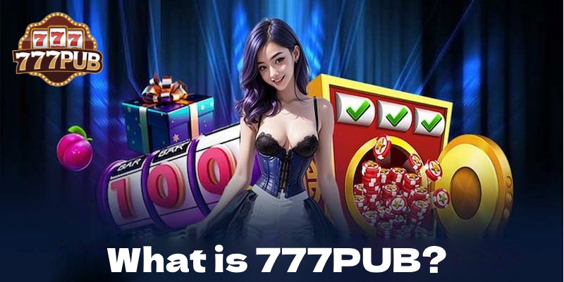 Introduction to 777PUB: Your Ultimate Online Gaming Destination 1 What is 777PUB?